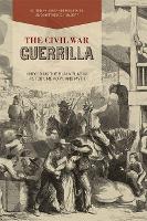 Book Cover for The Civil War Guerrilla by Christopher Phillips