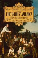 Book Cover for The Whigs' America by Joseph W. Pearson, Dick Gilbreath