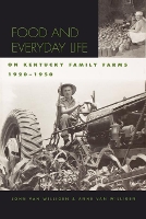 Book Cover for Food and Everyday Life on Kentucky Family Farms, 1920-1950 by John van Willigen, Anne van Willigen