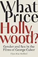 Book Cover for What Price Hollywood?: Gender and Sex in the Films of George Cukor by Elyce Rae Helford