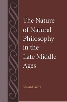 Book Cover for The Nature of Natural Philosophy in the Late Middle Ages by Edward Grant