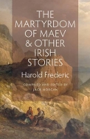 Book Cover for The Martyrdom of Maev and Other Irish Stories by Harold Frederic