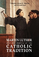 Book Cover for Martin Luther and the Shaping of the Catholic Tradition by Nelson H Minnich