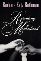 Book Cover for Recreating Motherhood by Barbara Katz Rothman