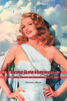 Book Cover for Being Rita Hayworth by Adrienne L. McLean