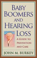 Book Cover for Baby Boomers and Hearing Loss by John M. Burkey