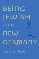 Book Cover for Being Jewish in the New Germany by Jeffrey M. Peck