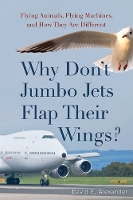 Book Cover for Why Don't Jumbo Jets Flap Their Wings? by David Alexander