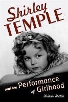 Book Cover for Shirley Temple and the Performance of Girlhood by Kristen Hatch