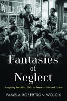 Book Cover for Fantasies of Neglect by Pamela Robertson Wojcik