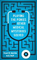Book Cover for Playing the Ponies and Other Medical Mysteries Solved by Stuart B. Mushlin