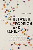 Book Cover for Between Foreign and Family by Helene K. Lee