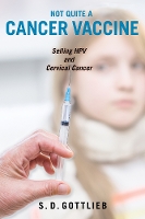 Book Cover for Not Quite a Cancer Vaccine by Samantha D. Gottlieb