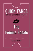 Book Cover for The Femme Fatale by Julie Grossman