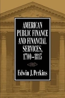 Book Cover for American Public Finance and Financial Services, 1700-1815 by Edwin J. Perkins