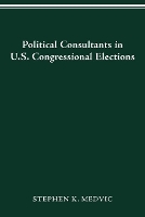 Book Cover for Political Consultants in Us Congress Elections by Stephen K Medvic