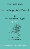 Book Cover for How the Nagas Were Pleased by Harsha & The Shattered Thighs by Bhasa by Andrew Skilton