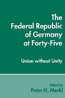 Book Cover for The Federal Republic of Germany at Forty-Five by Peter H. Merkl