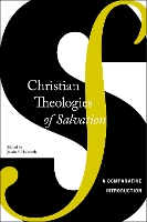 Book Cover for Christian Theologies of Salvation by Justin S. Holcomb