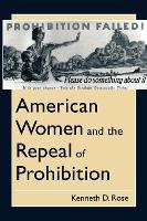 Book Cover for American Women and the Repeal of Prohibition by Kenneth D Rose