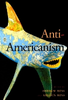 Book Cover for Anti-Americanism by Andrew Ross