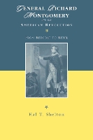 Book Cover for General Richard Montgomery and the American Revolution by Hal T Shelton