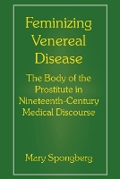 Book Cover for Feminizing Venereal Disease by Mary Spongberg