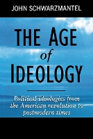 Book Cover for The Age of Ideology by John Schwarzmantel