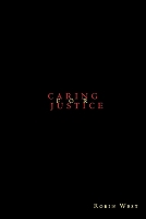 Book Cover for Caring for Justice by Robin West