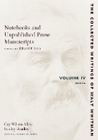 Book Cover for Notebooks and Unpublished Prose Manuscripts: Volume IV by Walt Whitman