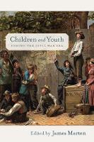 Book Cover for Children and Youth during the Civil War Era by James Marten