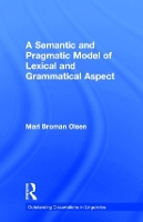 Book Cover for A Semantic and Pragmatic Model of Lexical and Grammatical Aspect by Mari B Olsen