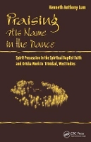 Book Cover for Praising His Name In The Dance by Kenneth Anthony Lum