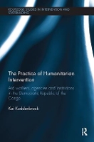 Book Cover for The Practice of Humanitarian Intervention by Kai RWTH Aachen, Germany Koddenbrock