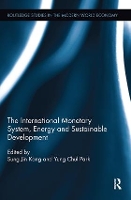 Book Cover for The International Monetary System, Energy and Sustainable Development by Sung Jin Korea University, South Korea Kang