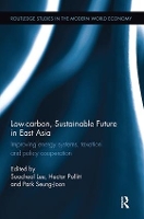 Book Cover for Low-carbon, Sustainable Future in East Asia by SooCheol Lee