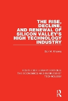 Book Cover for The Rise, Decline and Renewal of Silicon Valley's High Technology Industry by Dan Khanna