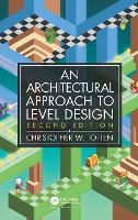 Book Cover for Architectural Approach to Level Design by Christopher W. (American University, Washington, DC, USA) Totten