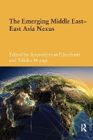 Book Cover for The Emerging Middle East-East Asia Nexus by Anoushiravan Ehteshami