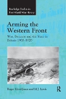 Book Cover for Arming the Western Front by Roger LloydJones, MJ Lewis