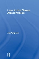 Book Cover for Learn to Use Chinese Aspect Particles by Jian Kang Loar