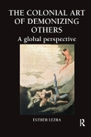 Book Cover for The Colonial Art of Demonizing Others by Esther Lezra