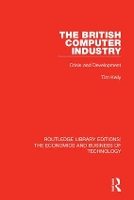 Book Cover for The British Computer Industry by Tim Kelly