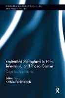 Book Cover for Embodied Metaphors in Film, Television, and Video Games by Kathrin Fahlenbrach