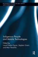 Book Cover for Indigenous People and Mobile Technologies by Laurel Evelyn Dyson