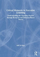 Book Cover for Critical Moments in Executive Coaching by Erik de Haan