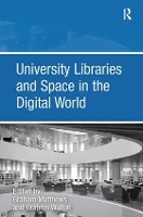 Book Cover for University Libraries and Space in the Digital World by Graham Walton