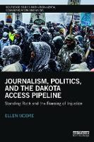 Book Cover for Journalism, Politics, and the Dakota Access Pipeline by Ellen Moore