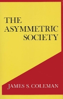 Book Cover for The Asymmetric Society by James S. Coleman