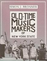 Book Cover for Old-Time Music Makers of New York State by Simon J. Bronner